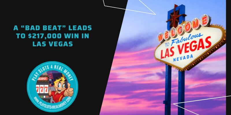 A “Bad Beat” Leads to $217,000 Win in Las Vegas