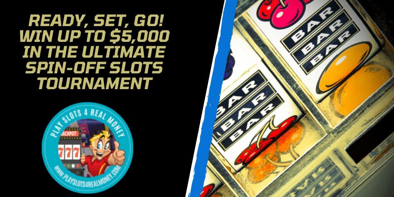 Ready, Set, Go! Win Up To $5,000 In The Ultimate Spin-Off Slots Tournament