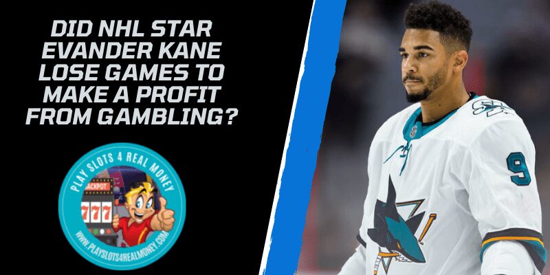 Did NHL Star Evander Kane Lose Games To Make A Profit From Gambling