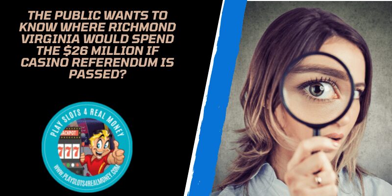 The Public Wants To Know Where Richmond Virginia Would Spend The $26 Million If Casino Referendum Is Passed