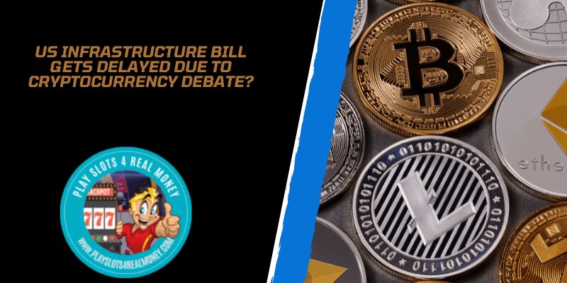 US Infrastructure Bill Gets Delayed Due To Cryptocurrency Debate?