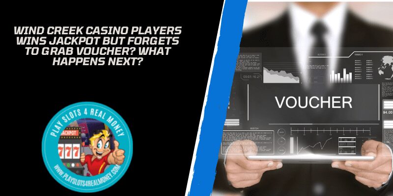 Wind Creek Casino Players Wins Jackpot But Forgets To Grab Voucher What Happens Next