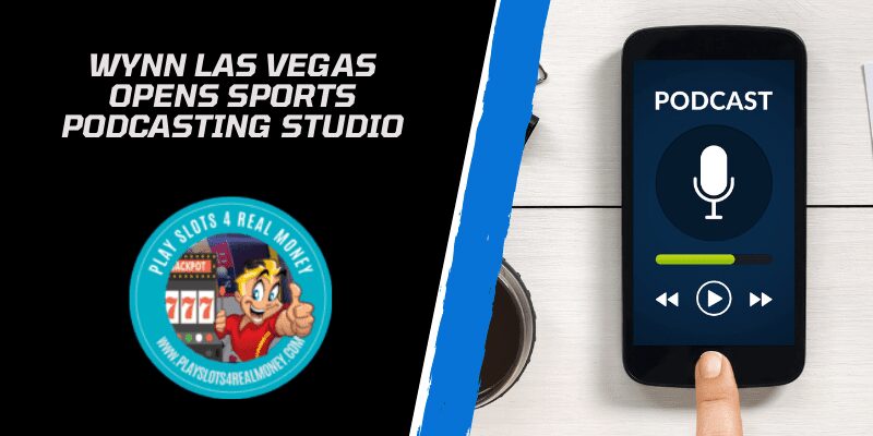 Wynn Las Vegas Opens Sports Podcasting Studio