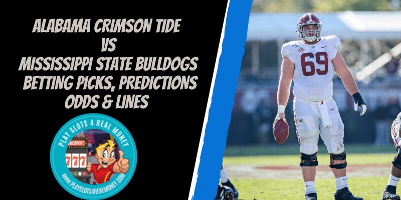 Alabama Crimson Tide vs Mississippi State Bulldogs Betting Picks, Predictions Odds & Lines