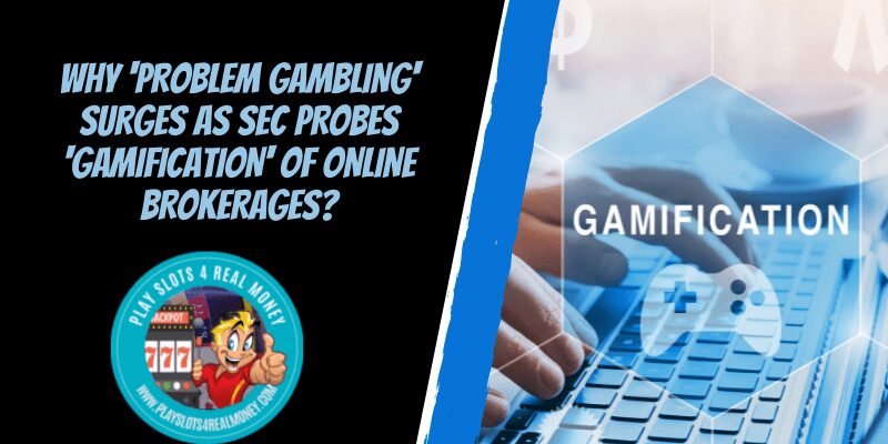 Why 'Problem Gambling' Surges As SEC Probes 'Gamification' Of Online Brokerages?