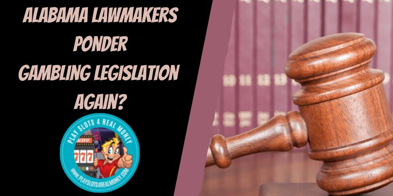 Alabama Lawmakers Ponder Gambling Legislation Again