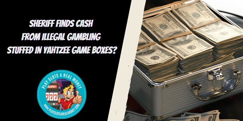 Sheriff Find Cash From Illegal Gambling Stuffed In Yahtzee Game Boxes