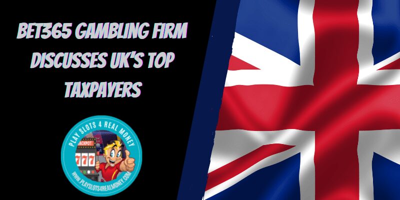 Bet365 Gambling Firm Discusses UK’s Top Taxpayers
