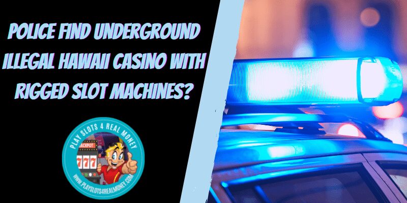 Police Find Underground Illegal Hawaii Casino With Rigged Slot Machines